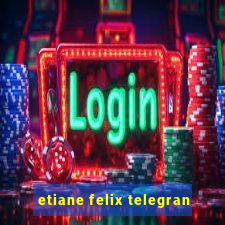 etiane felix telegran